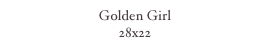 Golden Girl
28x22