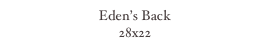Eden's Back
28x22